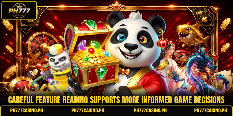 Careful feature reading supports more informed game decisions Careful feature reading supports more informed game decisions