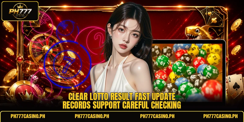 Clear lotto result fast update records support careful checking Clear lotto result fast update records support careful checking