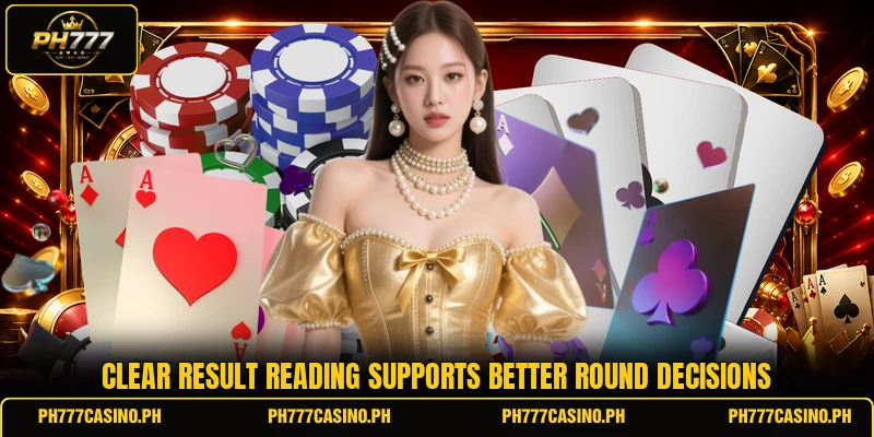 Clear result reading supports better round decisions Clear result reading supports better round decisions