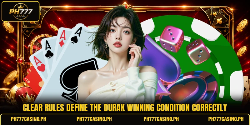 Clear rules define the durak winning condition correctly Clear rules define the durak winning condition correctly