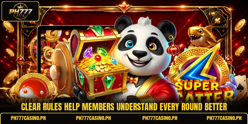 Clear rules help members understand every round better Clear rules help members understand every round better