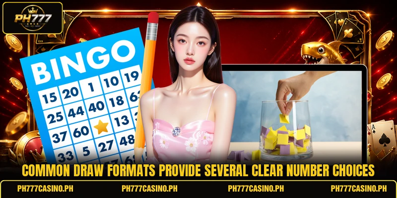 Common draw formats provide several clear number choices Common draw formats provide several clear number choices