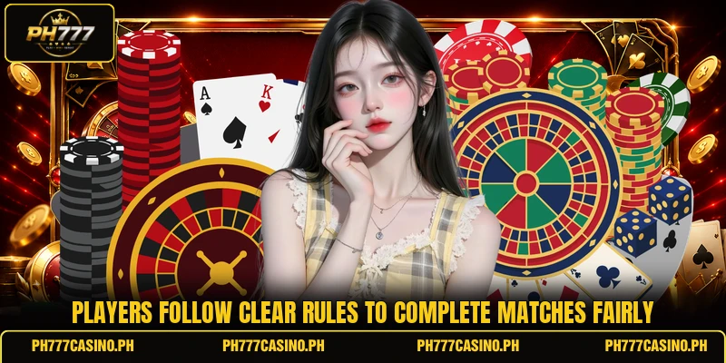 Players follow clear rules to complete matches fairly Players follow clear rules to complete matches fairly