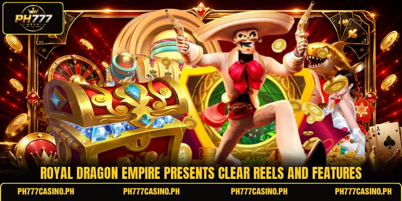Royal Dragon Empire presents clear reels and features Royal Dragon Empire presents clear reels and features